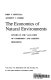 The economics of natural environments : studies in the valuation of commodity and amenity resources / (by) John V. Krutilla, Anthony C. Fisher.