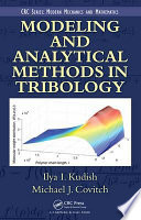 Modeling and analytical methods in tribology / Ilya I. Kudish, Michael J. Covitch.