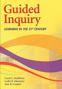 Guided inquiry : learning in the 21st century / Carol C. Kuhlthau, Leslie K. Maniotes., and Ann K. Caspari.