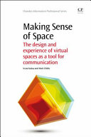 Making sense of space : the design and experience of virtual spaces as a tool for communication / Iryna Kuksa and Mark Childs.