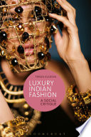 Luxury Indian fashion : a social critique / Tereza Kuldova.