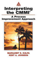 Interpreting the CMMI : a process improvement approach / Margaret Kulpa, Kent Johnson.