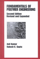 Fundamentals of polymer engineering / Anil Kumar, Rakesh K. Gupta.