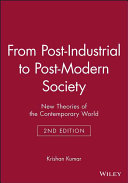 From post-industrial to post-modern society : new theories of the contemporary world / Krishan Kumar.