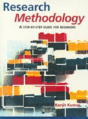Research methodology : a step-by-step guide for beginners / Ranjit Kumar.