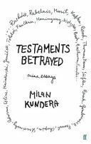 Testaments betrayed : an essay in nine parts / Milan Kundera ; translated from the French by Linda Asher.