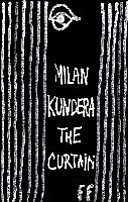 The curtain : an essay in seven parts / Milan Kundera ; translated from the French by Linda Asher.