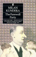 The farewell party / Milan Kundera ; translated by Peter Kussi.