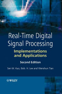 Real-time digital signal processing : implementations and applications / Sen M. Kuo, Bob H. Lee, Wenshun Tian.