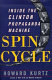 Spin cycle : inside the Clinton propaganda machine.