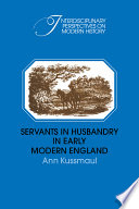 Servants in husbandry in early modern England / Ann Kussmaul.