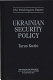Ukrainian security policy / Taras Kuzio ; foreword by Nicholas S.H. Krawciw.