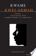 Plays :1 / Kwame Kwei-Armah ; with an introduction by the author.