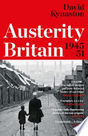 Austerity Britain, 1945-51 / David Kynaston.