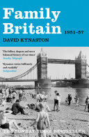 Family Britain, 1951-57 / David Kynaston.