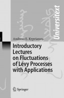 Introductory lectures on fluctuations of Levy processes with applications / Andreas E. Kyprianou.