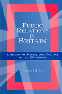Public relations in Britain : a history of professional practice in the Twentieth Century.