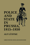 Police and state in Prussia, 1815-1850 / Alf Lüdtke.