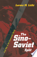 The Sino-Soviet split Cold War in the communist world / Lorenz M. Luthi.