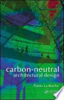 Carbon-neutral architectural design / Pablo La Roche.