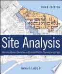 Site analysis : informing context-sensitive and sustainable site planning and design / James A. LaGro Jr.
