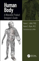 Human body : a wearable product designer's guide / Karen L. LaBat, PhD., Karen S. Ryan, M.D. ; illustrations by Le Wen.