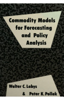 Commodity models for forecasting and policy analysis / Walter C. Labys & Peter K. Pollak.