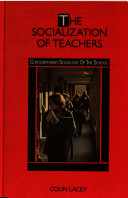 The socialization of teachers / (by) Colin Lacey.
