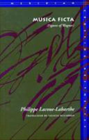 Musica ficta : figures of Wagner / Philippe Lacoue-Labarthe ; translated by Felicia McCarren.
