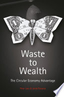 Waste to wealth the circular economy advantage / Peter Lacy and Jakob Rutqvist.