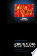 After the internet, before democracy : competing norms in Chinese media and society / Johan Lagerkvist.