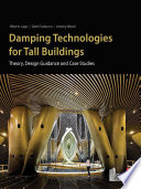 Damping technologies for tall buildings theory, design guidance and case studies / Alberto Lago, Dario Trabucco, Antony Wood.