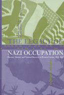 The legacy of Nazi occupation : patriotic memory and national recovery in Western Europe, 1945-1965 / Pieter Lagrou.