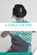 A Table for One : A Critical Reading of Singlehood, Gender and Time / Kinneret Lahad.