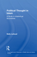 Political thought in Islam : a study in intellectual boundaries / Nelly Lahoud.