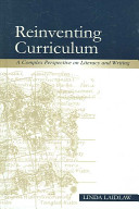 Reinventing curriculum : a complex-perspective on literacy and writing / Linda Laidlaw.