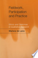 Fieldwork, participation and practice : ethics and dilemmas in qualitative research / Marlene de Laine.