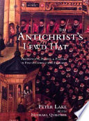 The Anti-Christ's lewd hat : Protestants, Papists and players in post-Reformation England / Peter Lake, with Michael Questier.
