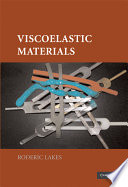 Viscoelastic materials / Roderic Lakes.
