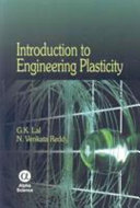 Introduction to engineering plasticity / G.K. Lal, N. Venkata Reddy.