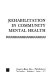 Rehabilitation in community mental health / (by) Richard H. Lamb and associates ; foreword by Bertram J. Black.