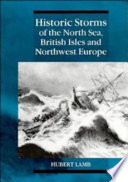 Historic storms of the North Sea, British Isles and Northwest Europe / Hubert Lamb in collaboration with Knud Frydendahl.