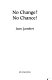 No change? no chance! : [the politics of choosing green] / Jean Lambert.