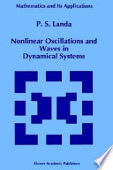 Nonlinear oscillations and waves in dynamical systems / by P.S. Landa.