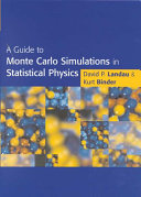 A guide to Monte Carlo simulations in statistical physics / David P. Landau, Kurt Binder.