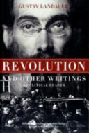 Revolution and other writings : a political reader / Gustav Landauer ; edited and translated by Gabriel Kuhn ; preface by Richard J.F. Day.