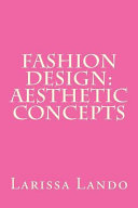 Fashion design : aesthetic concepts / Larissa Lando.