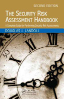 The security risk assessment handbook : a complete guide for performing security risk assessments. / Douglas J. Landoll.
