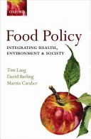 Food policy : integrating health, environment and society / Tim Lang, David Barling, Martin Caraher.