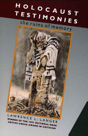 Holocaust testimonies : the ruins of memory / Lawrence L. Langer.